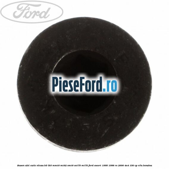 Buson ulei cutie viteza B5/IB5 MMT6 MT82 VMT6 VXT75 MT75 Ford Escort 1995-1998 RS 2000 4x4 150 cp N7A benzina