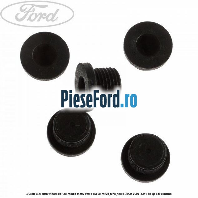 Buson ulei cutie viteza B5/IB5 MMT6 MT82 VMT6 VXT75 MT75 Ford Fiesta 1996-2001 1.0 i 65 cp C4E benzina