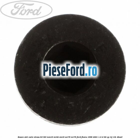 Buson ulei cutie viteza B5/IB5 MMT6 MT82 VMT6 VXT75 MT75 Ford Fiesta 1996-2001 1.8 D 60 cp RTJ, RTK diesel