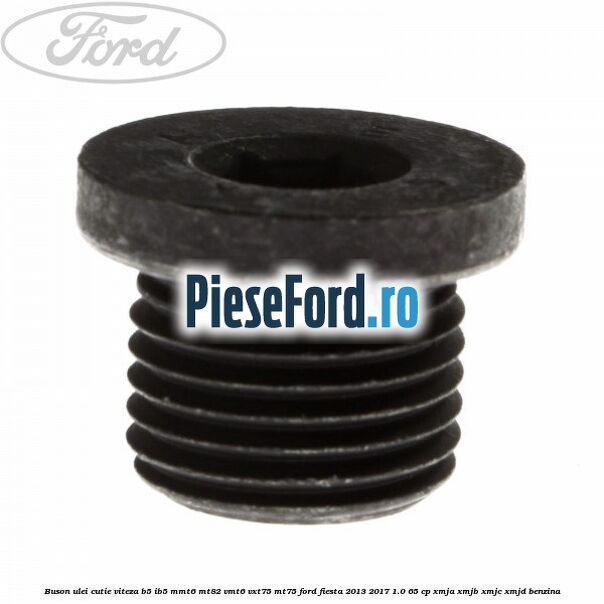 Buson ulei cutie viteza B5/IB5 MMT6 MT82 VMT6 VXT75 MT75 Ford Fiesta 2013-2017 1.0 65 cp