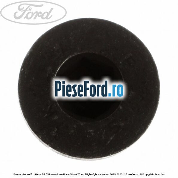 Buson ulei cutie viteza B5/IB5 MMT6 MT82 VMT6 VXT75 MT75 Ford Focus Active 2019-2023 1.5 EcoBoost 182 cp Y1DA benzina