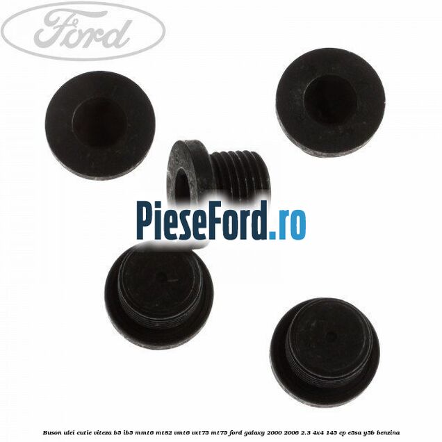 Buson ulei cutie viteza B5/IB5 MMT6 MT82 VMT6 VXT75 MT75 Ford Galaxy 2000-2006 2.3 4x4 145 cp E5SA, Y5B benzina