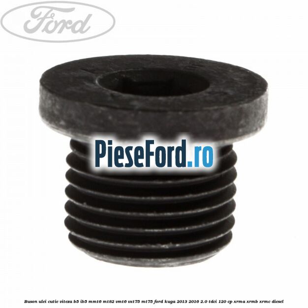 Buson ulei cutie viteza B5/IB5 MMT6 MT82 VMT6 VXT75 MT75 Ford Kuga 2013-2016 2.0 TDCi 120 cp