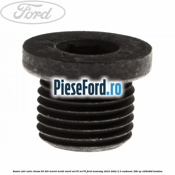 Buson ulei cutie viteza B5/IB5 MMT6 MT82 VMT6 VXT75 MT75 Ford Mustang 2018-2022 2.3 EcoBoost 290 cp