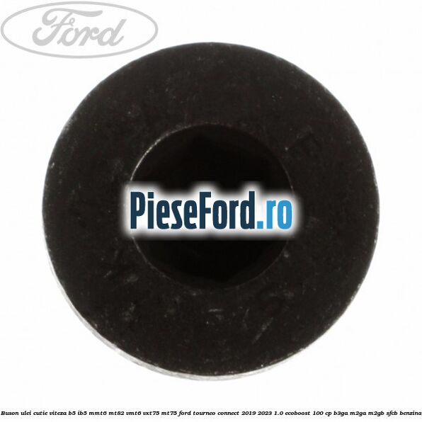 Buson ulei cutie viteza B5/IB5 MMT6 MT82 VMT6 VXT75 MT75 Ford Tourneo Connect 2019-2023 1.0 EcoBoost 100 cp B3GA, M2GA, M2GB, SFCB benzina