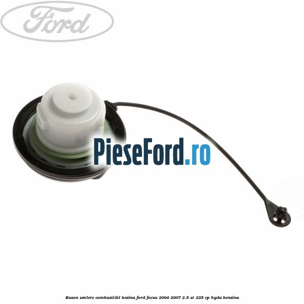 Buson umlere combusitibl bezina Ford Focus 2004-2007 2.5 ST 225 cp HYDA benzina