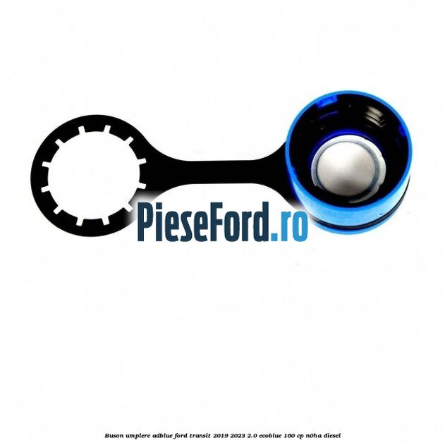 Buson umplere AdBlue Ford Transit 2019-2023 2.0 EcoBlue 160 cp N0HA diesel