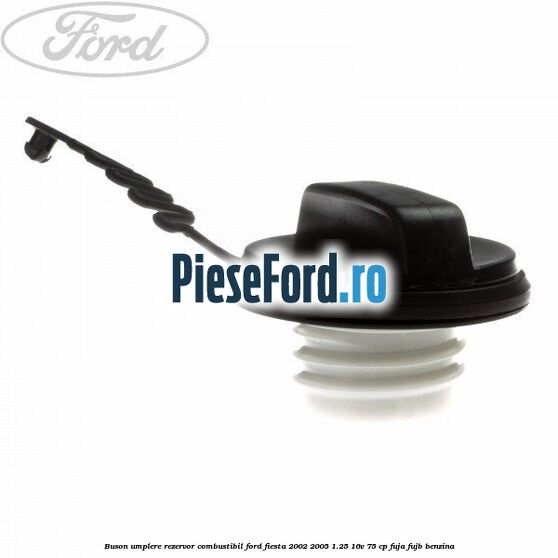 Buson umplere rezervor combustibil Ford Fiesta 2002-2005 1.25 16V 75 cp FUJA, FUJB benzina