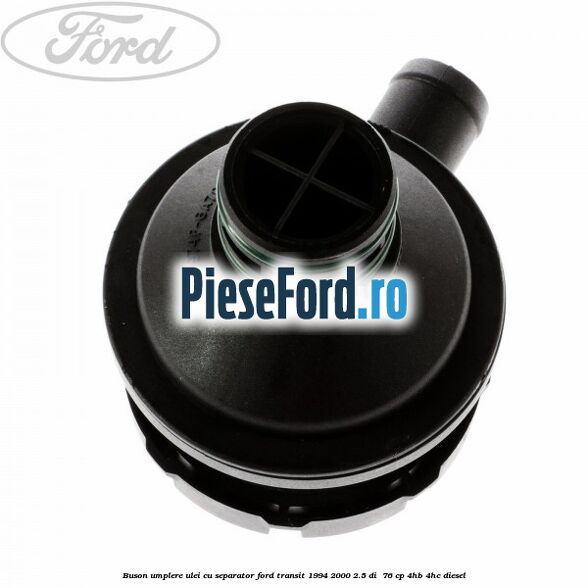 Buson umplere ulei cu separator Ford Transit 1994-2000 2.5 DI 76 cp Buson umplere ulei cu separator Ford Transit 1994-2000 2.5 DI 76 cp 4HB, 4HC diesel