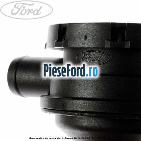 Buson umplere ulei cu separator Ford Transit 1994-2000 2.5 DI 76 cp Buson umplere ulei cu separator Ford Transit 1994-2000 2.5 DI 76 cp 4HB, 4HC diesel