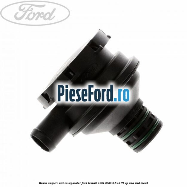 Buson umplere ulei cu separator Ford Transit 1994-2000 2.5 TD 75 cp 4HA, 4HD diesel