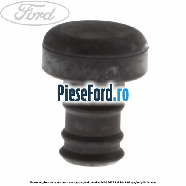 Buson umplere ulei cutie automata Jatco Ford Mondeo 2000-2007 2.0 16V 146 cp CJBA, CJBB benzina