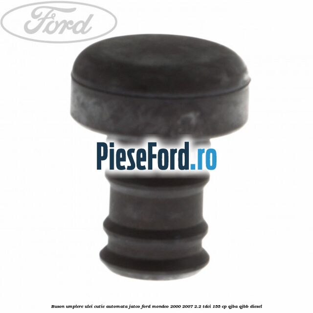 Buson umplere ulei cutie automata Jatco Ford Mondeo 2000-2007 2.2 TDCi 155 cp QJBA, QJBB diesel