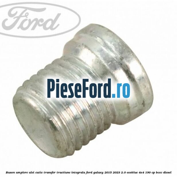 Buson umplere ulei cutie transfer tractiune integrala Ford Galaxy 2015-2023 2.0 EcoBlue 4x4 190 cp BCCC diesel