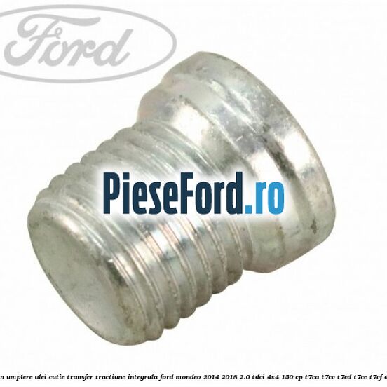 Buson umplere ulei cutie transfer tractiune integrala Ford Mondeo 2014-2018 2.0 TDCi 4x4 150 cp T7CA, T7CC, T7CD, T7CE, T7CF diesel