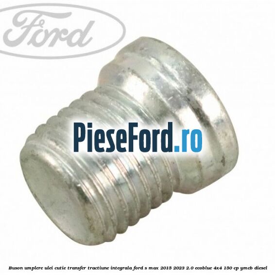 Buson umplere ulei cutie transfer tractiune integrala Ford S-Max 2015-2023 2.0 EcoBlue 4x4 150 cp YMCB diesel