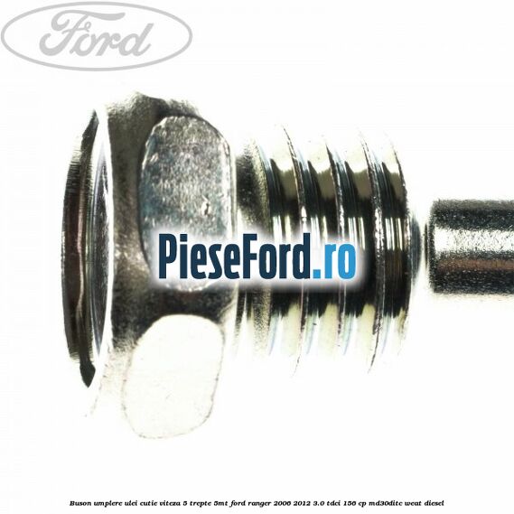 Buson umplere ulei cutie viteza 5 trepte 5MT Ford Ranger 2006-2012 3.0 TDCi 156 cp MD30DITC, WEAT diesel