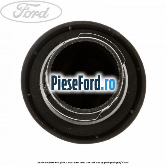 Buson umplere ulei Ford C-Max 2007-2011 2.0 TDCi 133 cp Buson umplere ulei Ford C-Max 2007-2011 2.0 TDCi 133 cp G6DC, G6DE, G6DF diesel