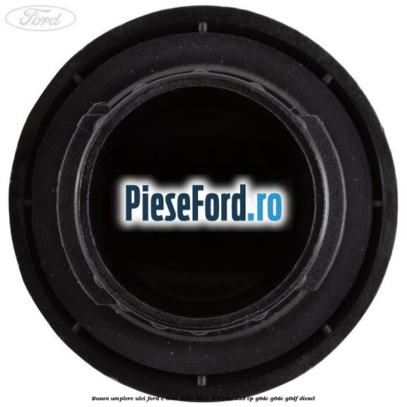 Buson umplere ulei Ford C-Max 2007-2011 2.0 TDCi 133 cp G6DC, G6DE, G6DF diesel