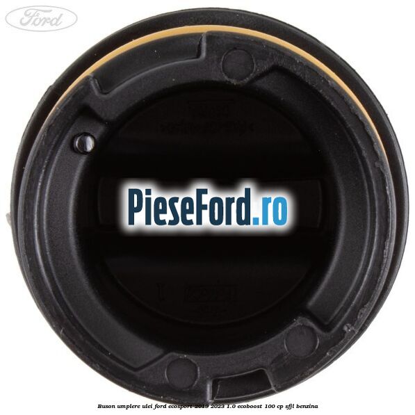 Buson umplere ulei Ford EcoSport 2019-2023 1.0 EcoBoost 100 cp SFJL benzina
