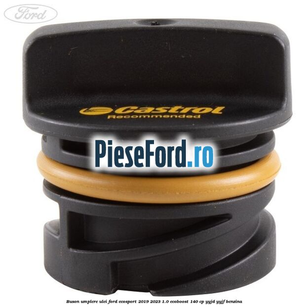 Buson umplere ulei Ford EcoSport 2019-2023 1.0 EcoBoost 140 cp YYJD, YYJF benzina
