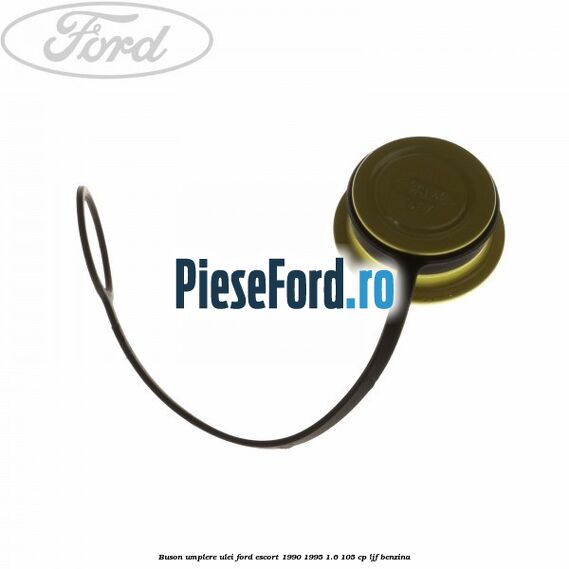 Buson umplere ulei Ford Escort 1990-1995 1.6 105 cp LJF benzina
