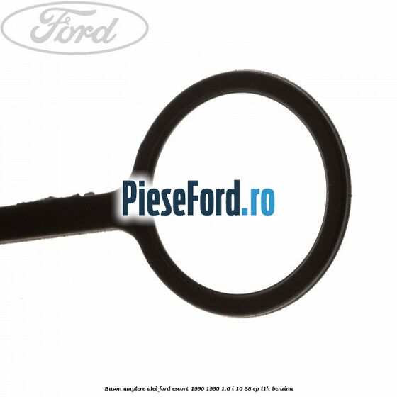 Buson umplere ulei Ford Escort 1990-1995 1.6 i 16 88 cp L1H benzina