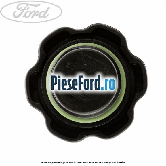 Buson umplere ulei Ford Escort 1990-1995 RS 2000 4x4 150 cp N7A benzina