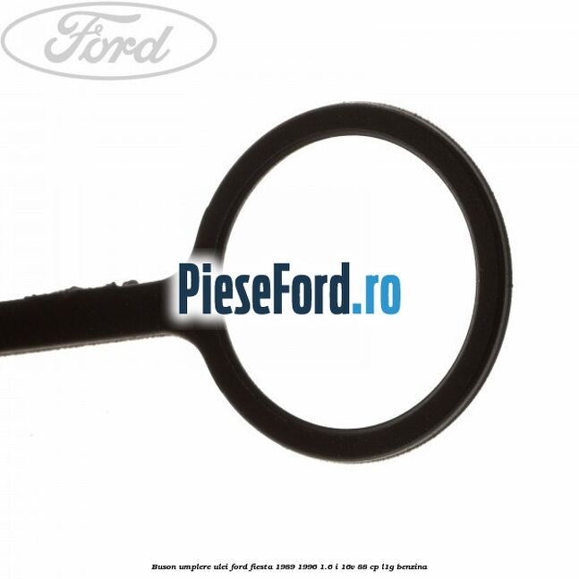 Buson umplere ulei Ford Fiesta 1989-1996 1.6 i 16V 88 cp L1G benzina
