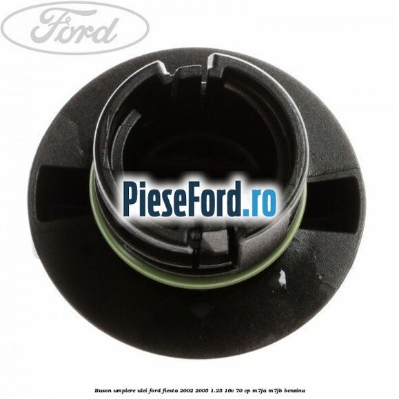 Buson umplere ulei Ford Fiesta 2002-2005 1.25 16V 70 cp Buson umplere ulei Ford Fiesta 2002-2005 1.25 16V 70 cp M7JA, M7JB benzina