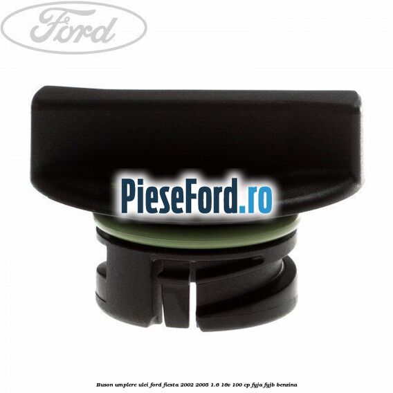 Buson umplere ulei Ford Fiesta 2002-2005 1.6 16V 100 cp FYJA, FYJB benzina