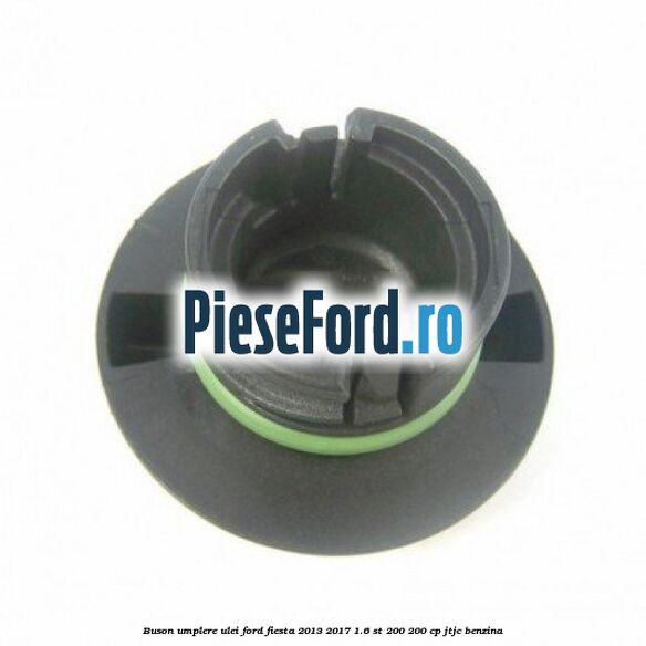 Buson umplere ulei Ford Fiesta 2013-2017 1.6 ST 200 200 cp JTJC benzina