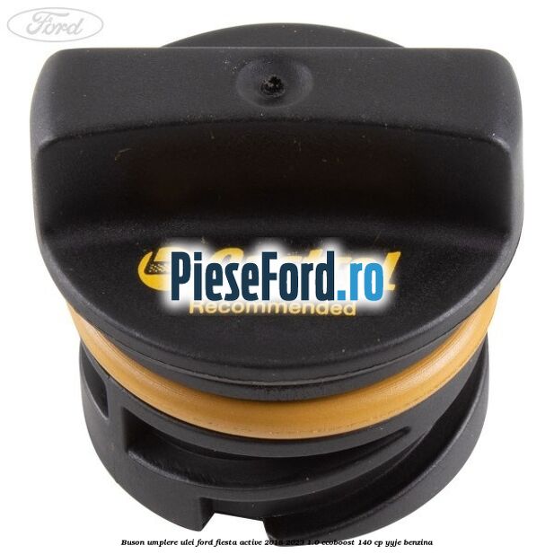 Buson umplere ulei Ford Fiesta Active 2018-2023 1.0 EcoBoost 140 cp YYJE benzina
