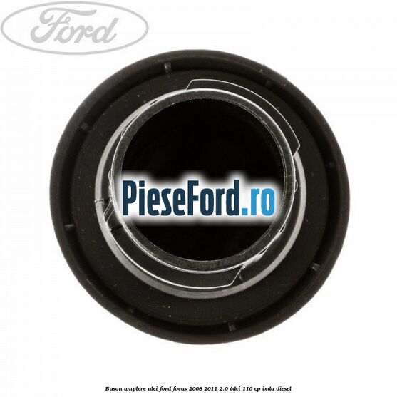 Buson umplere ulei Ford Focus 2008-2011 2.0 TDCi 110 cp Buson umplere ulei Ford Focus 2008-2011 2.0 TDCi 110 cp IXDA diesel