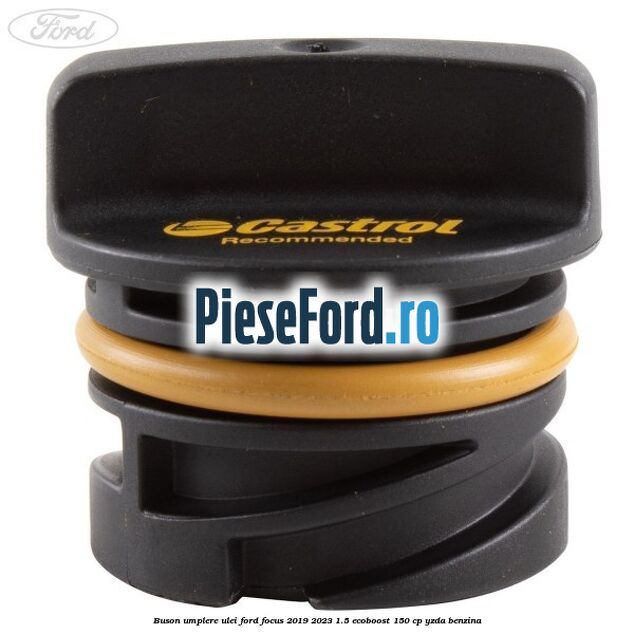 Buson umplere ulei Ford Focus 2019-2023 1.5 EcoBoost 150 cp YZDA benzina