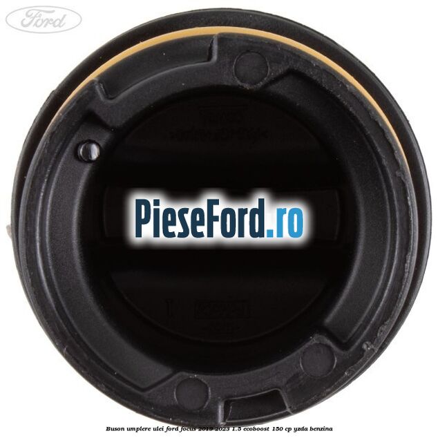 Buson umplere ulei Ford Focus 2019-2023 1.5 EcoBoost 150 cp YZDA benzina