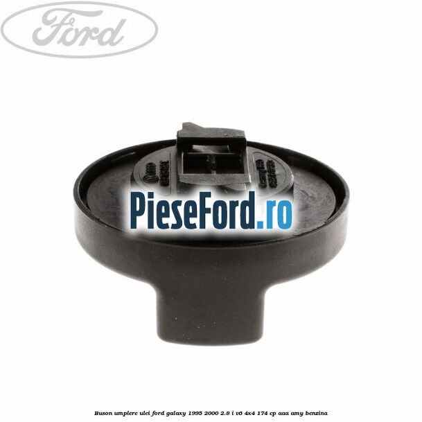 Buson umplere ulei Ford Galaxy 1995-2000 2.8 i V6 4x4 174 cp AAA, AMY benzina