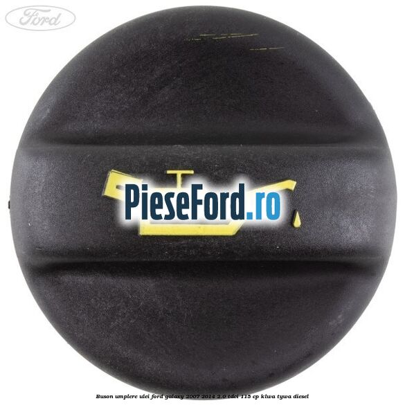 Buson umplere ulei Ford Galaxy 2007-2014 2.0 TDCi 115 cp KLWA, TYWA diesel