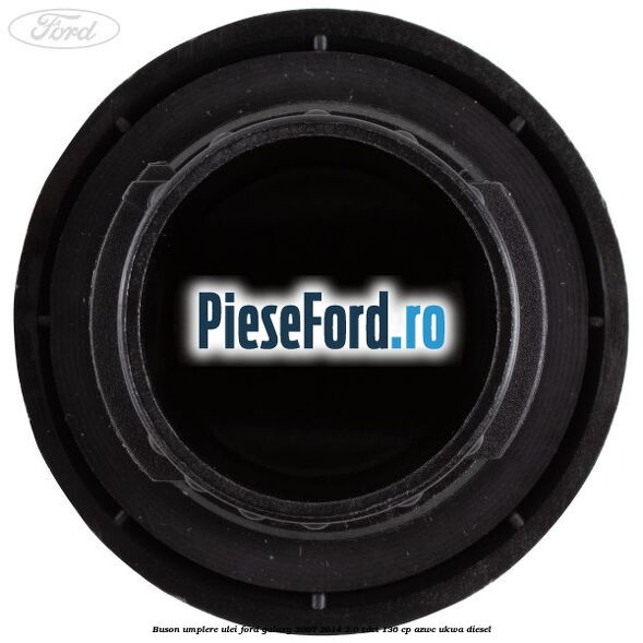 Buson umplere ulei Ford Galaxy 2007-2014 2.0 TDCi 136 cp Buson umplere ulei Ford Galaxy 2007-2014 2.0 TDCi 136 cp AZWC, UKWA diesel