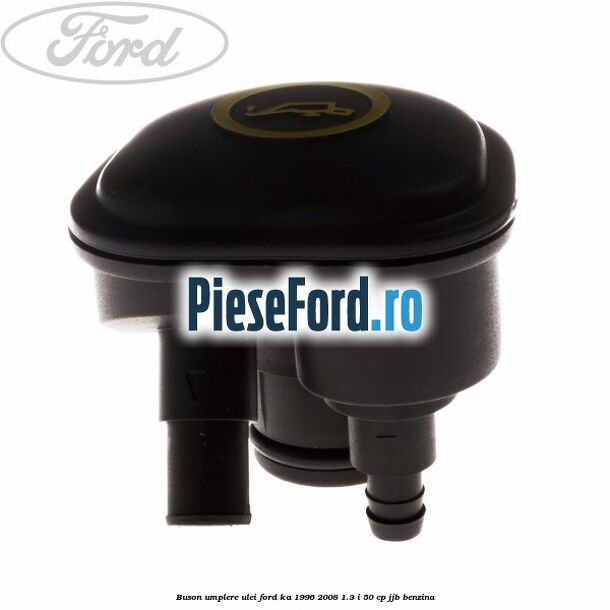Buson umplere ulei Ford Ka 1996-2008 1.3 i 50 cp JJB benzina