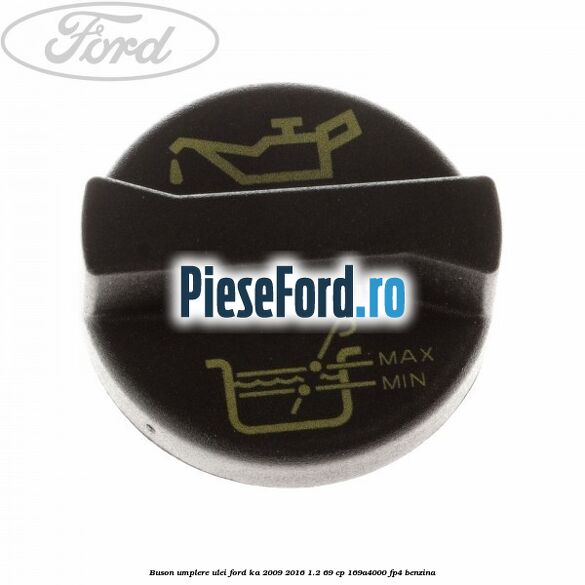 Buson umplere ulei Ford Ka 2009-2016 1.2 69 cp 169A4000, FP4 benzina