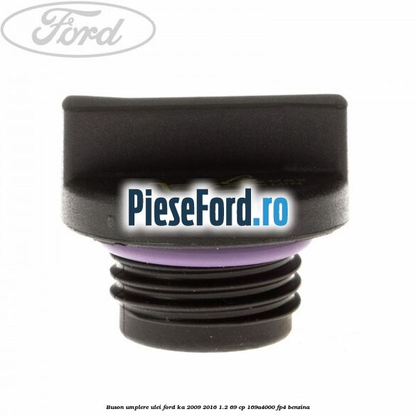 Buson umplere ulei Ford Ka 2009-2016 1.2 69 cp 169A4000, FP4 benzina