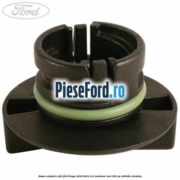 Buson umplere ulei Ford Kuga 2016-2018 2.0 EcoBoost 4x4 230 cp C20HDTX benzina