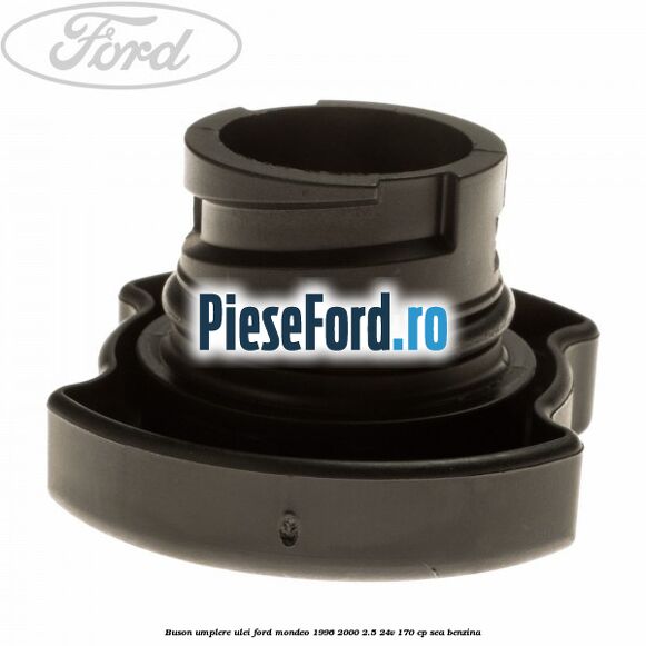 Buson umplere ulei Ford Mondeo 1996-2000 2.5 24V 170 cp SEA benzina