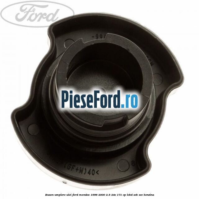 Buson umplere ulei Ford Mondeo 1996-2000 2.5 24V 171 cp LCBD, SEB, SEC benzina