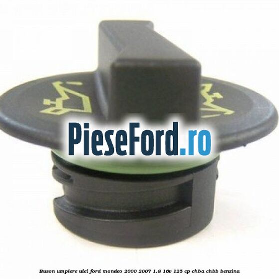 Buson umplere ulei Ford Mondeo 2000-2007 1.8 16V 125 cp CHBA, CHBB benzina
