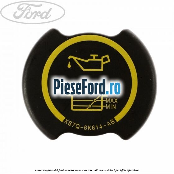 Buson umplere ulei Ford Mondeo 2000-2007 2.0 TDDI 115 cp D6BA, HJBA, HJBB, HJBC diesel