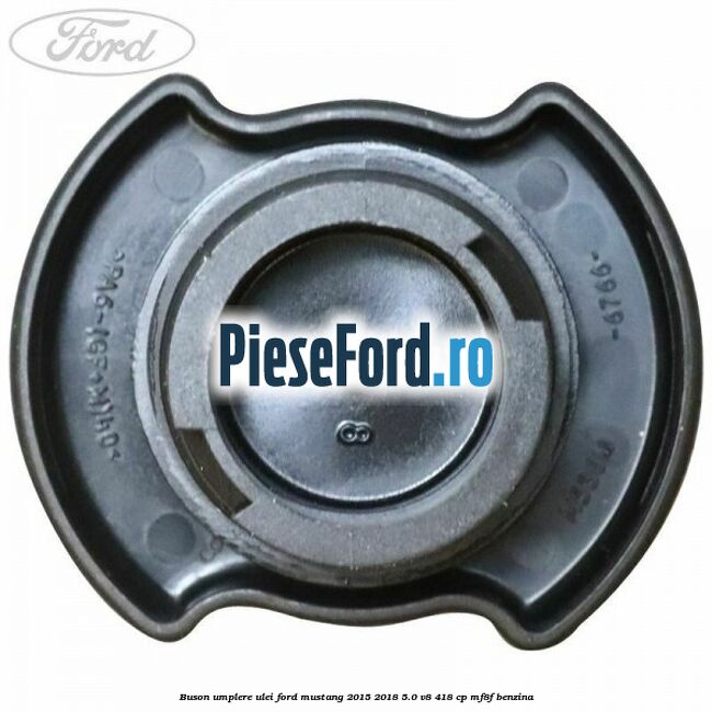 Buson umplere ulei Ford Mustang 2015-2018 5.0 V8 418 cp MF8F benzina