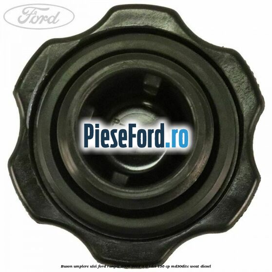 Buson umplere ulei Ford Ranger 2006-2012 3.0 TDCi 156 cp MD30DITC, WEAT diesel
