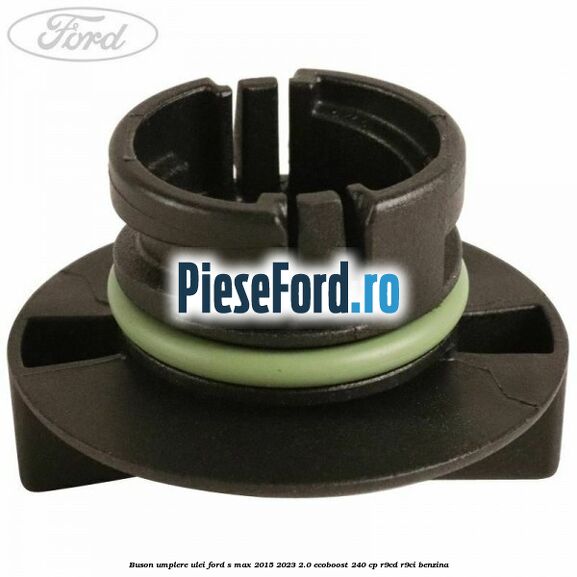 Buson umplere ulei Ford S-Max 2015-2023 2.0 EcoBoost 240 cp R9CD, R9CI benzina